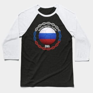 Russian Football Is In My DNA - Gift for Russian With Roots From Russia Baseball T-Shirt